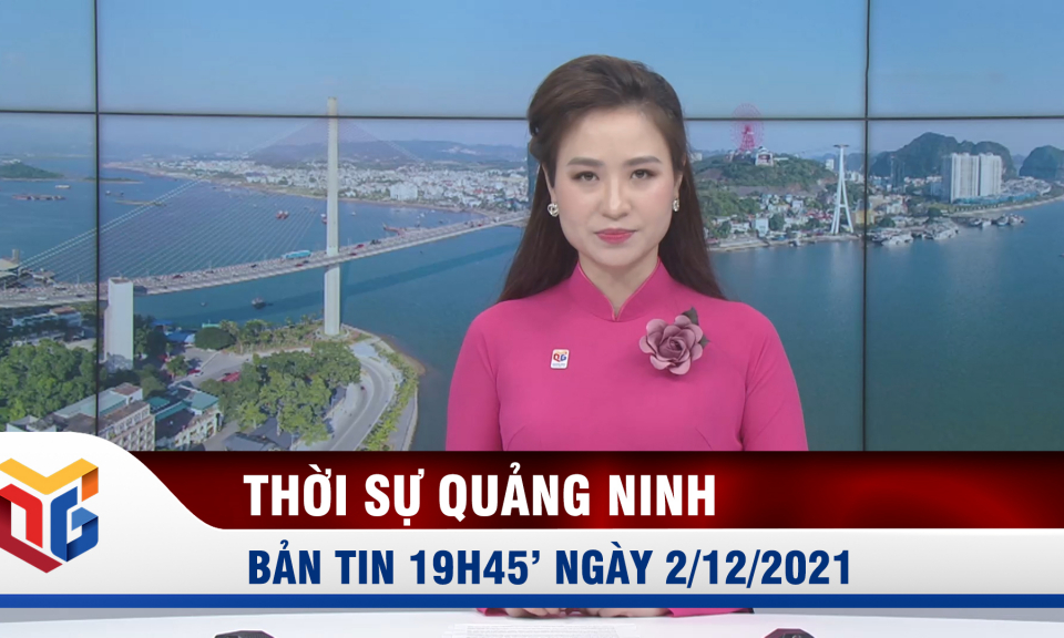 Bản tin thời sự 19h45' ngày 2/12/2021