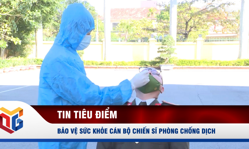 Bảo vệ sức khỏe cán bộ, chiến sĩ phòng chống dịch