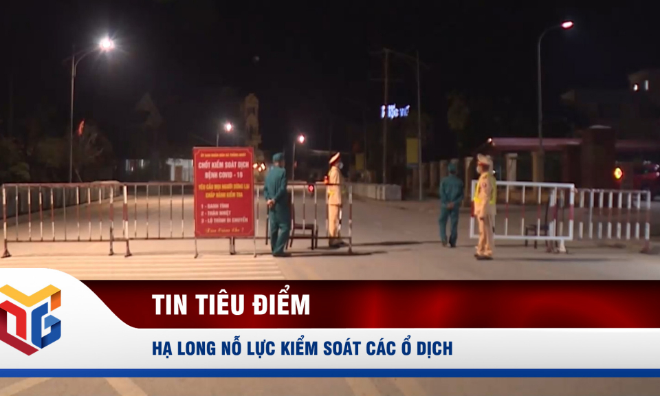 Hạ Long nỗ lực kiểm soát các ổ dịch