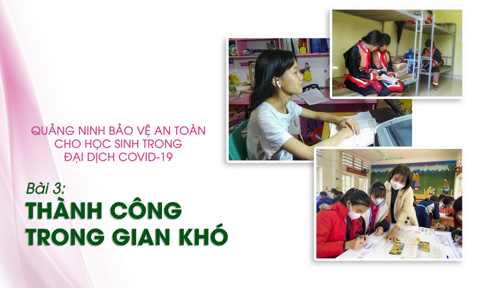 Quảng Ninh bảo vệ an toàn cho học sinh trong đại dịch Covid-19 - Bài 3: Tạo động lực chinh phục những thành công mới