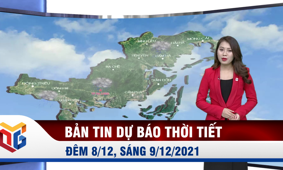 Bản tin dự báo thời tiết đêm 8, ngày 9/12/2021