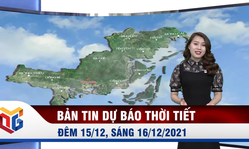 Bản tin dự báo thời tiết đêm 15/12, sáng 16/12/2021