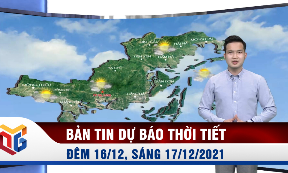 Bản tin dự báo thời tiết đêm 16/12, sáng 17/12/2021