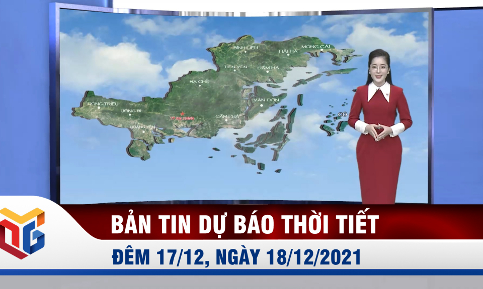 Bản tin dự báo thời tiết đêm 17/12, sáng 18/12/2021