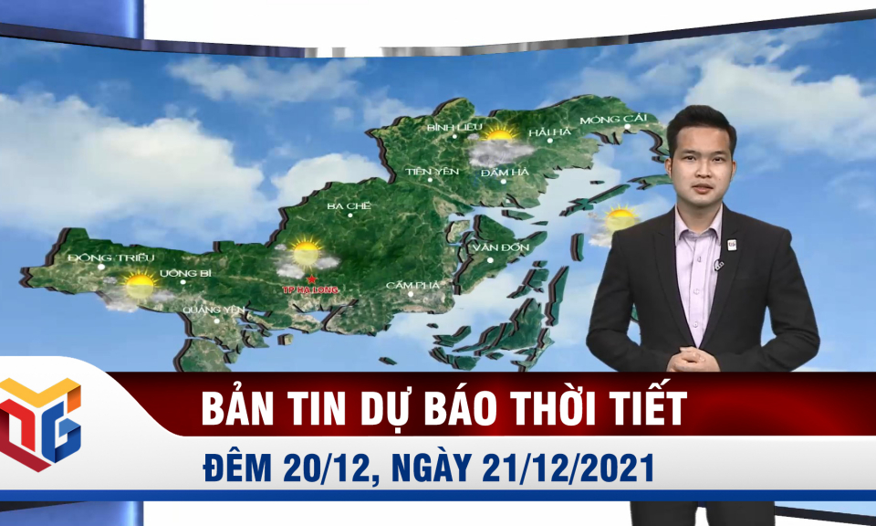 Bản tin dự báo thời tiết đêm 20, ngày 21/12/2021