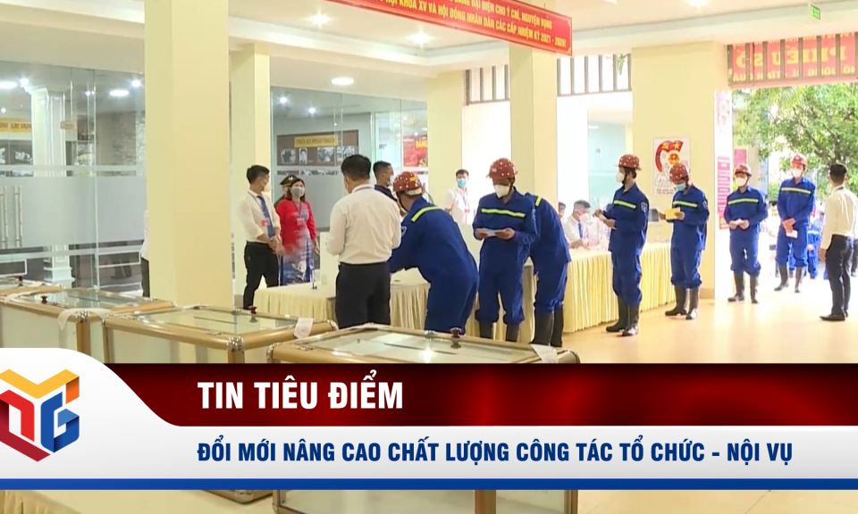 Đổi mới nâng cao chất lượng công tác tổ chức - nội vụ