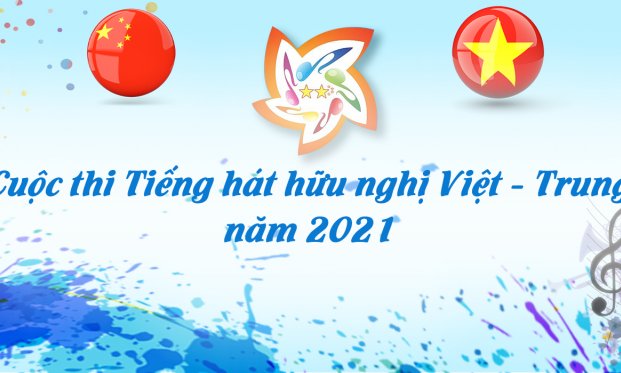 Công bố 10 thí sinh vào vòng chung kết Cuộc thi Tiếng hát Hữu nghị Việt – Trung năm 2021