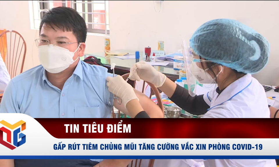 Gấp rút tiêm chủng mũi tăng cường vắc xin phòng Covid-19