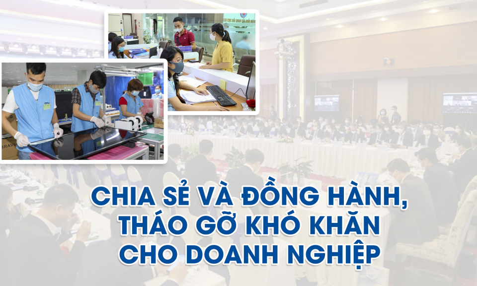 Chia sẻ và đồng hành, tháo gỡ khó khăn cho doanh nghiệp