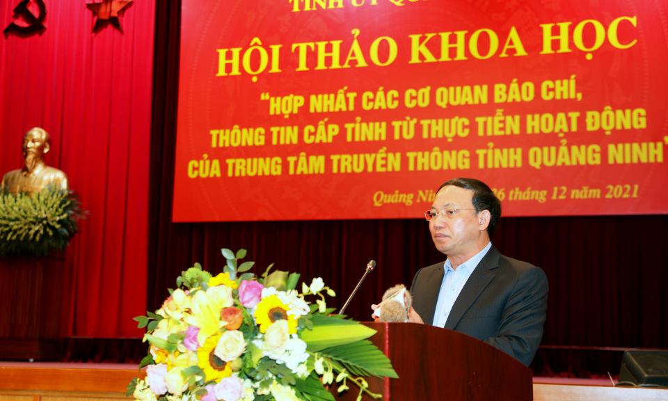 Bài phát biểu của đồng chí Bí thư Tỉnh ủy tại hội thảo khoa học “Hợp nhất các cơ quan báo chí, thông tin cấp tỉnh từ thực tiễn hoạt động của Trung tâm truyền thông tỉnh Quảng Ninh”