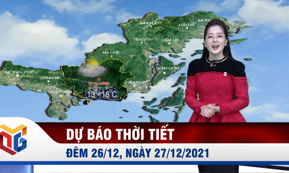 Dự báo thời tiết đêm 26/12, ngày 27/12/2021