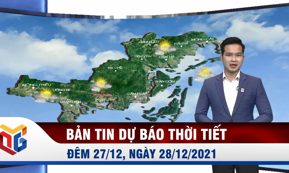 Bản tin dự báo thời tiết đêm 27, ngày 28/12/2021