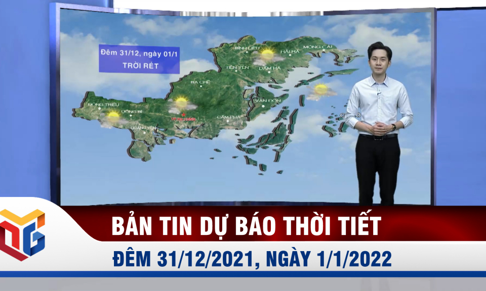 Dự báo thời tiết đêm 31/12/2021, ngày 1/1/2022