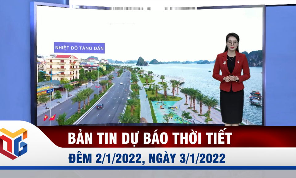 Dự báo thời tiết đêm 2/1/2022, ngày 3/1/2022