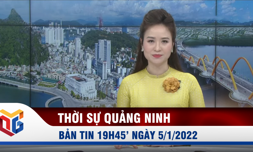 Bản tin thời sự 19h45' ngày 5/1/2022