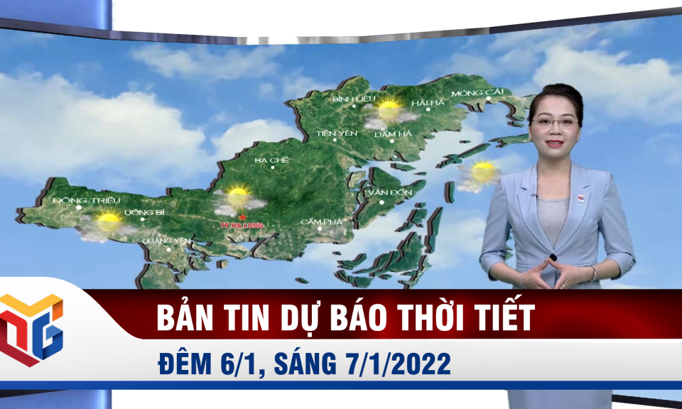 Bản tin dự báo thời tiết đêm 6/1, sáng 7/1/2022