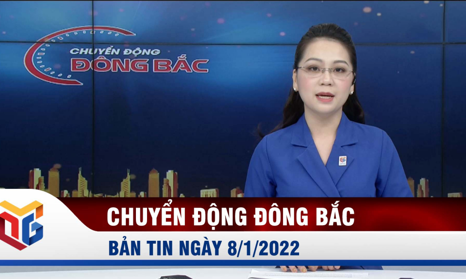 Chuyển động Đông Bắc ngày 8/1/2022