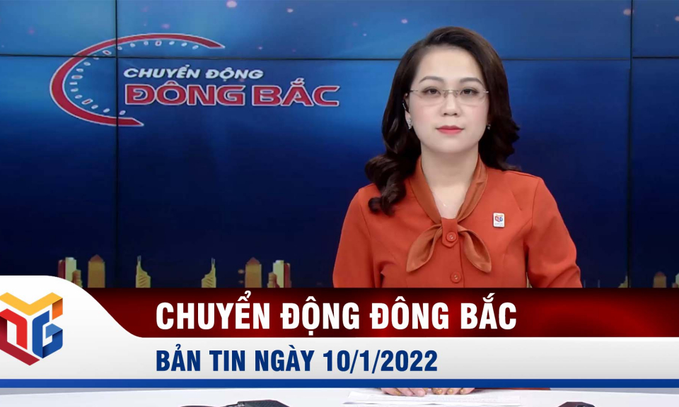 Chuyển động Đông Bắc sáng 10/1/2022