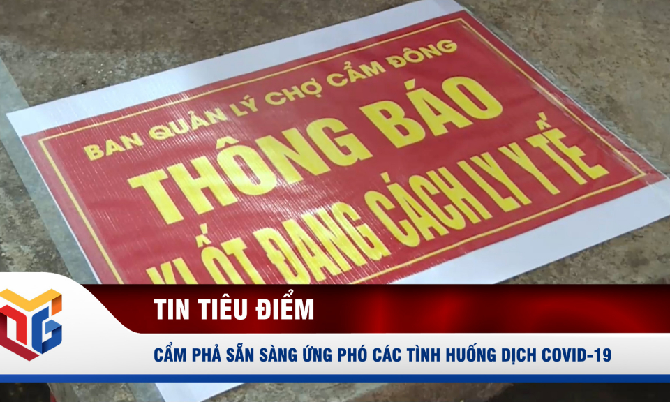 Cẩm Phả sẵn sàng ứng phó các tình huống dịch Covid-19