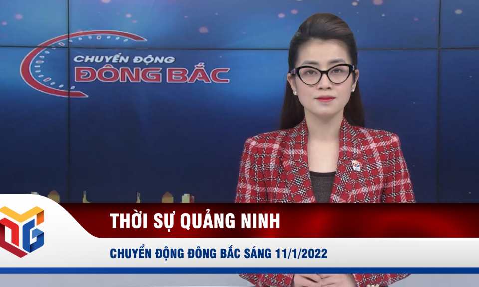 Chuyển động Đông Bắc sáng 11/1/2022