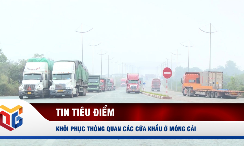 Khôi phục thông quan các cửa khẩu ở Móng Cái