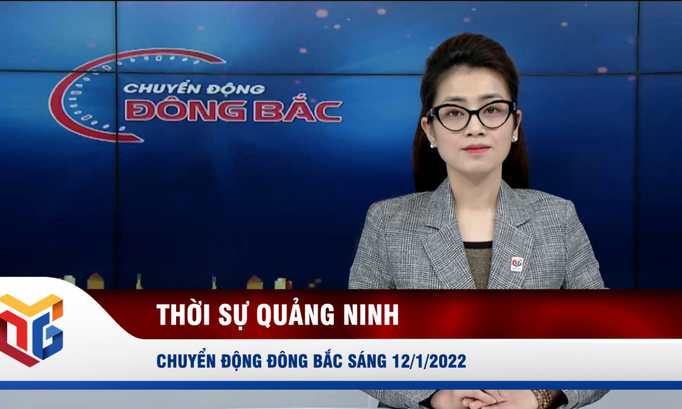 Chuyển động Đông Bắc sáng 12/1/2022