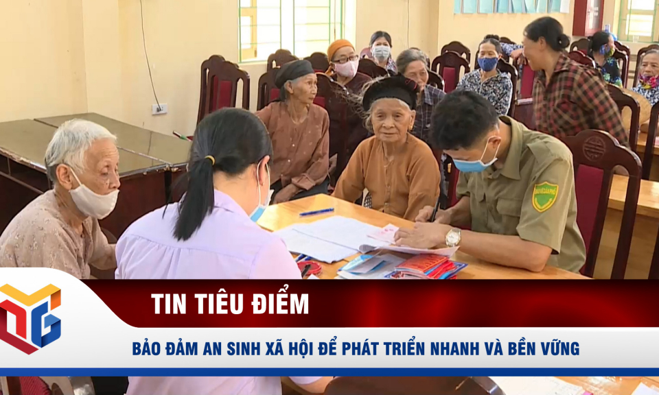 Bảo đảm an sinh xã hội để phát triển nhanh và bền vững