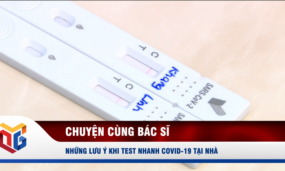 Những lưu ý khi test nhanh Covid-19 tại nhà