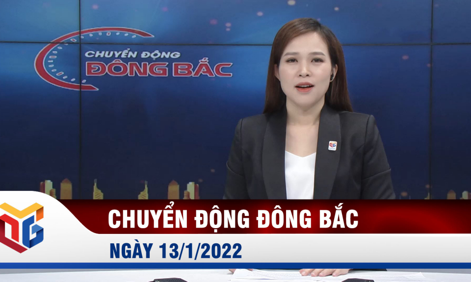 Chuyển động Đông Bắc sáng 13/1/2022