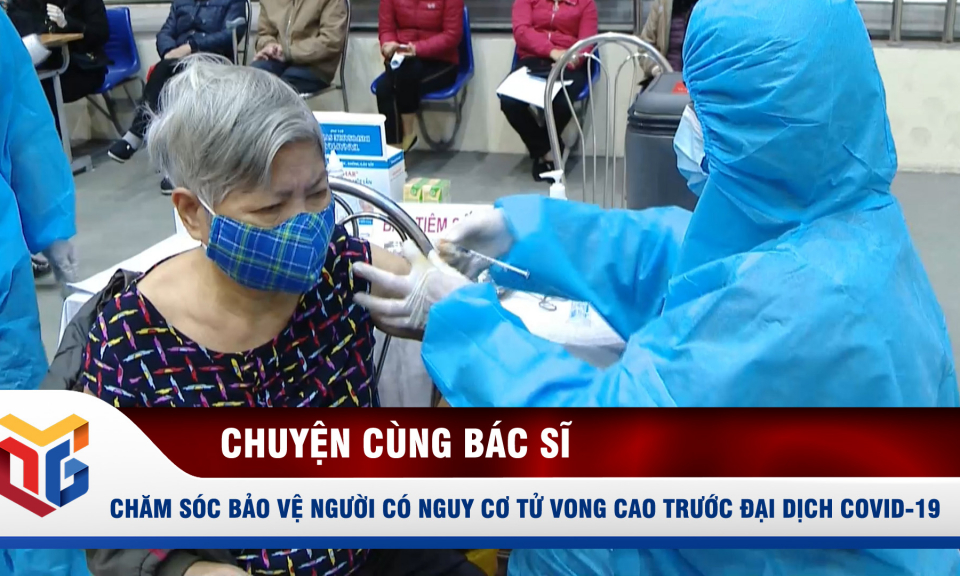 Chăm sóc bảo vệ người có nguy cơ tử vong cao trước đại dịch Covid-19