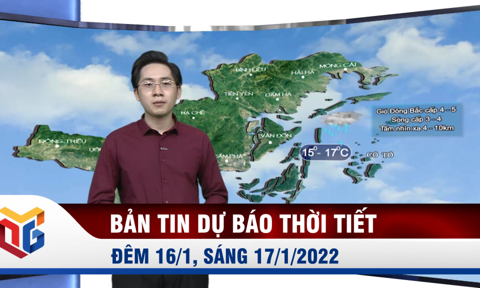 Bản tin dự báo thời tiết đêm 16/1, ngày 17/1/2022