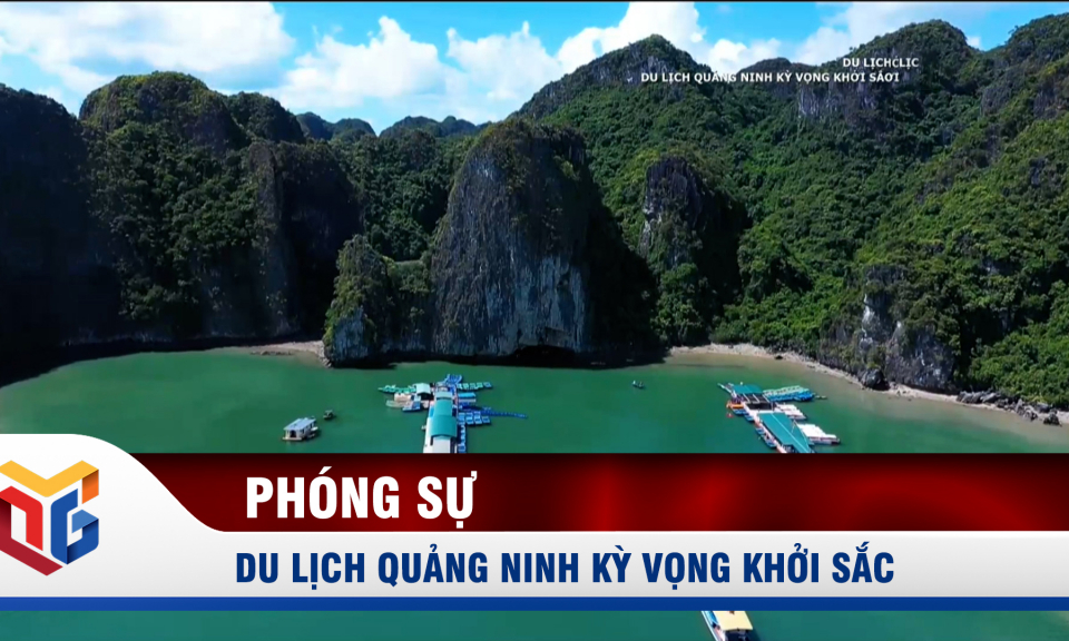 Du lịch Quảng Ninh kỳ vọng khởi sắc