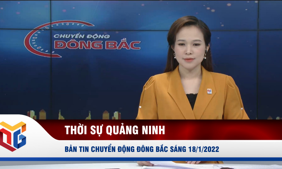 Chuyển động Đông Bắc sáng 18/1/2022