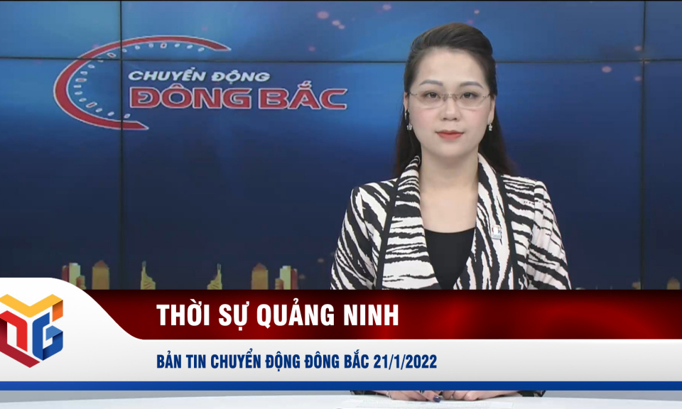 Chuyển động Đông Bắc sáng 21/1/2022