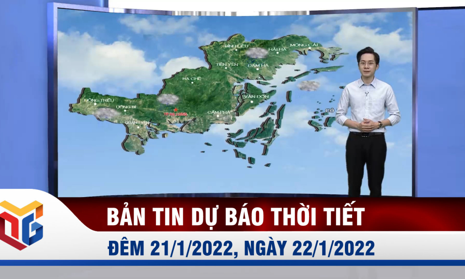  Bản tin dự báo thời tiết đêm 21/1, ngày 22/1/2022