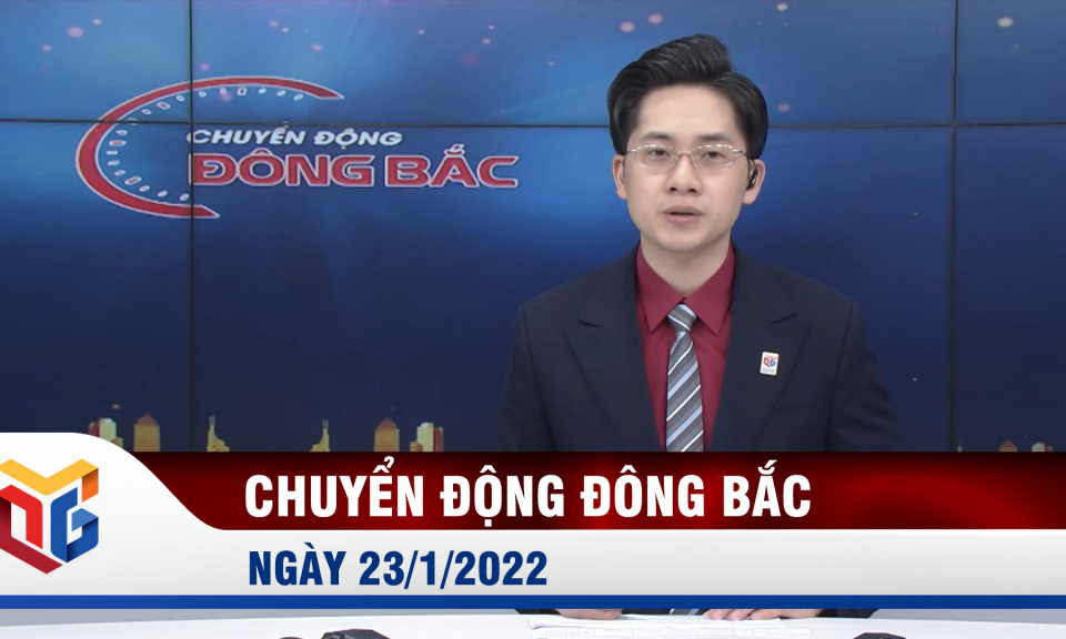 Chuyển động Đông Bắc ngày 23/1/2022