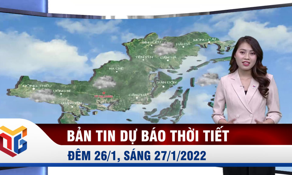 Bản tin dự báo thời tiết đêm 26, ngày 27/1/2022