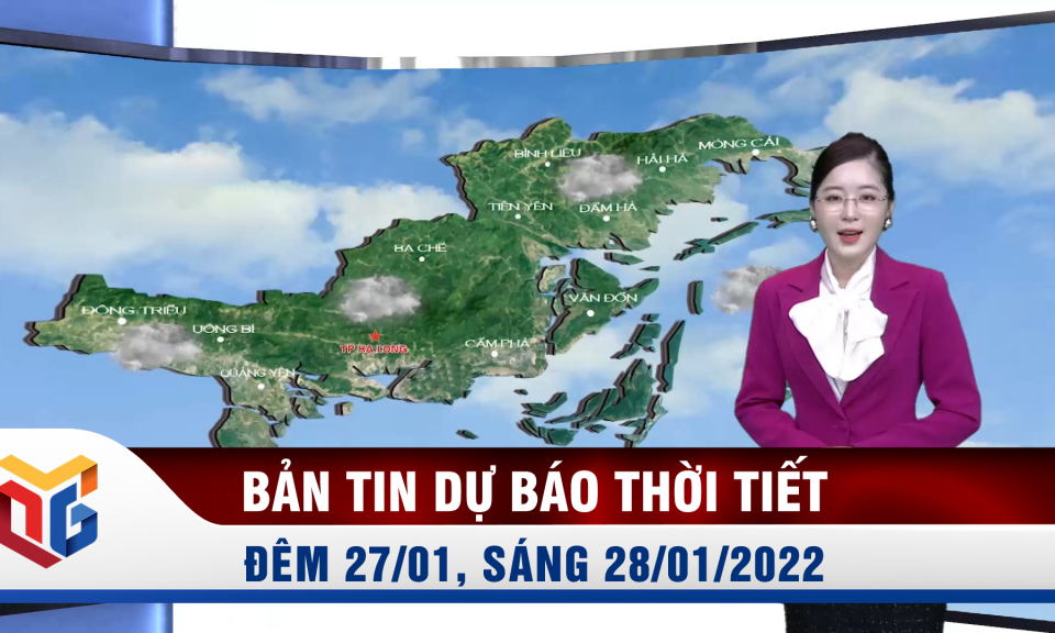 Bản tin dự báo thời tiết đêm 27, ngày 28/1/2022