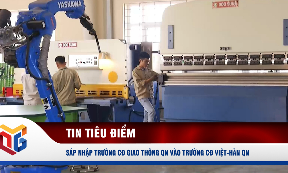 Sáp nhập trường CĐ giao thông QN vào trường CĐ Việt-Hàn QN