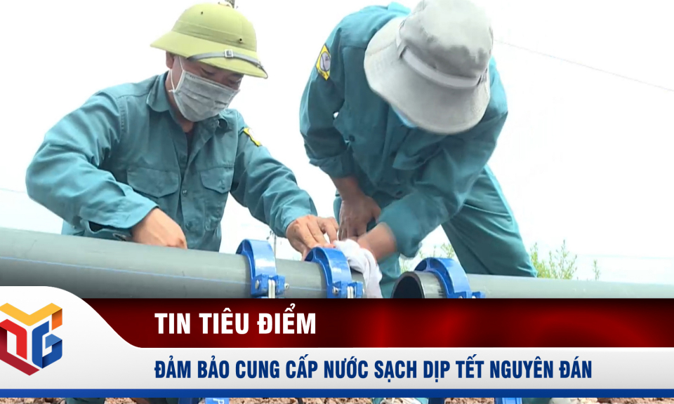 Đảm bảo cung cấp nước sạch dịp Tết Nguyên đán