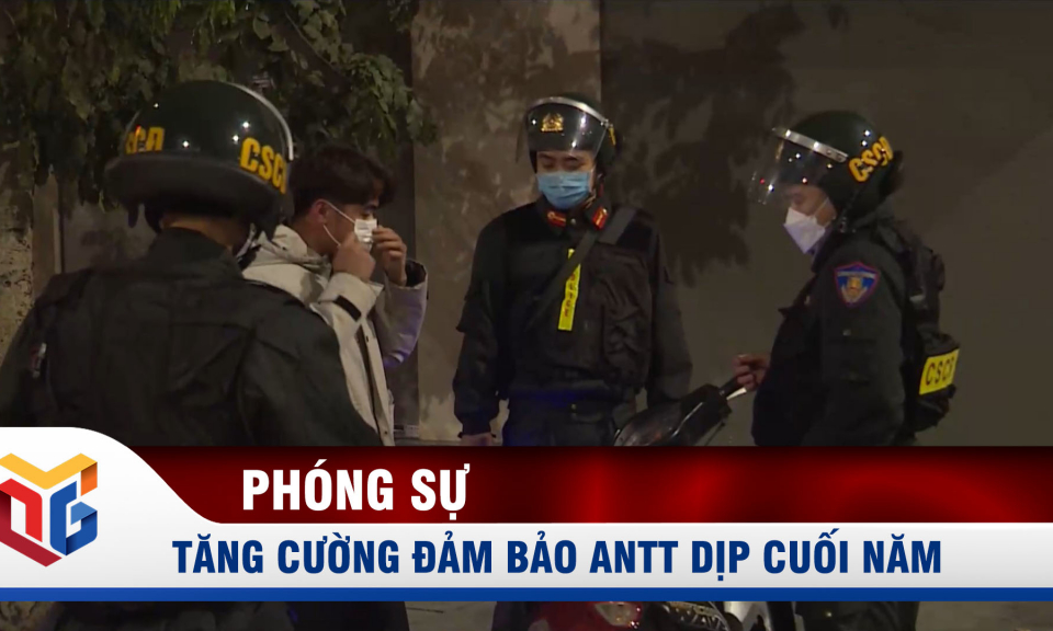 Tăng cường đảm bảo an ninh trật tự dịp cuối năm