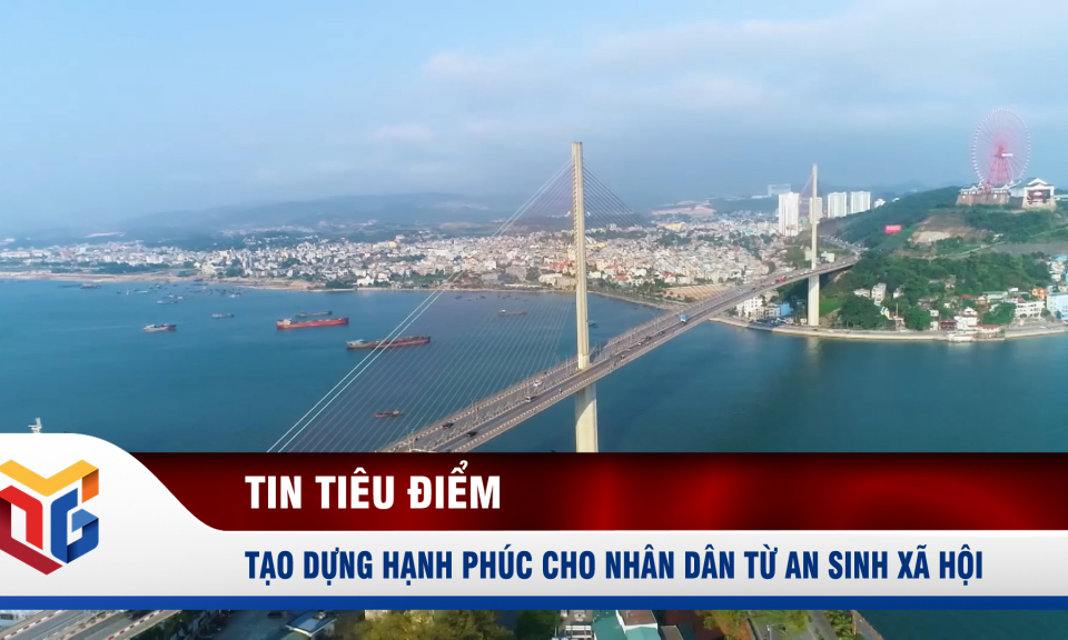 Tạo dựng hạnh phúc cho nhân dân từ an sinh xã hội