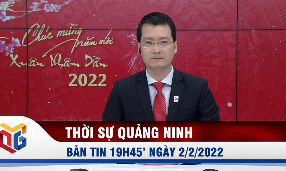 Bản tin thời sự 19h45' ngày 2/2