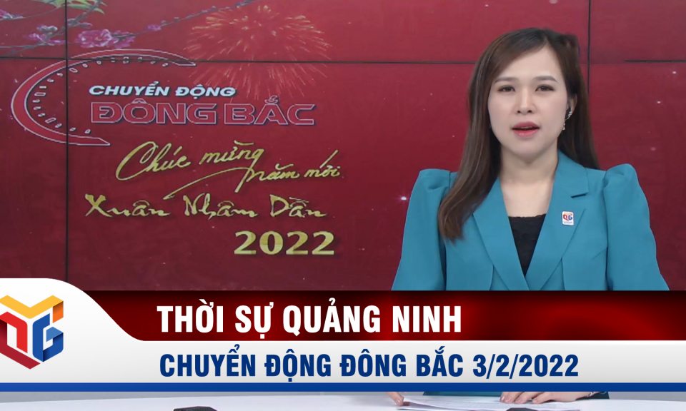 Chuyển động Đông Bắc ngày 3/2/2022