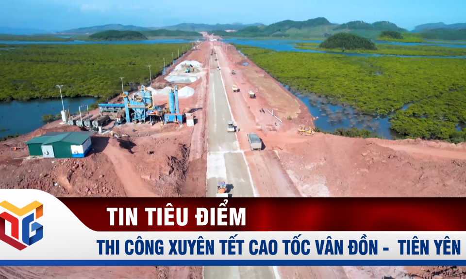 Thi công xuyên Tết cao tốc Vân Đồn - Tiên Yên