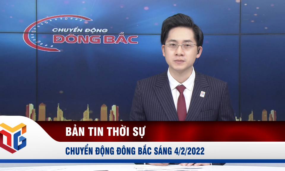 Chuyển động Đông Bắc ngày 4/2/2022