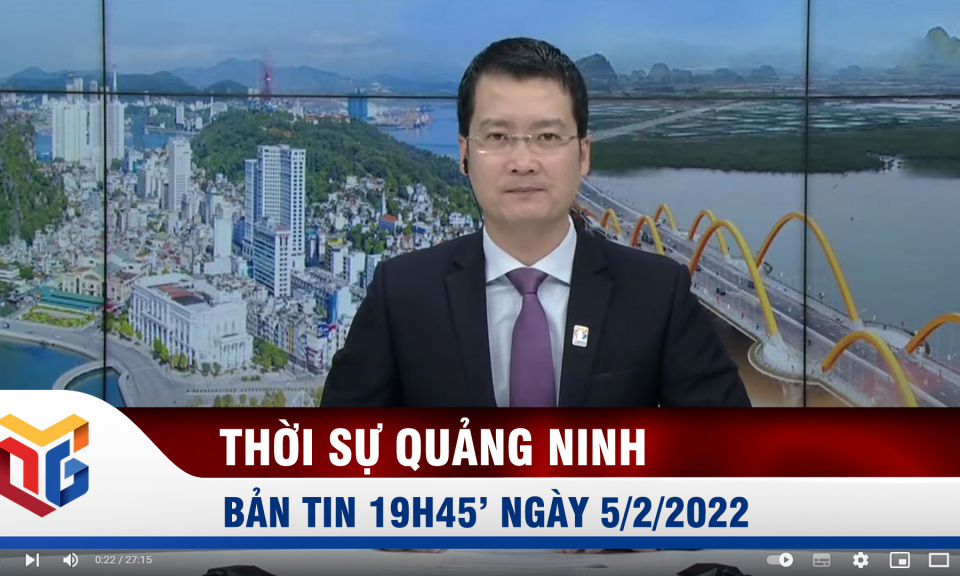 Bản tin thời sự 19h45' ngày 5/2