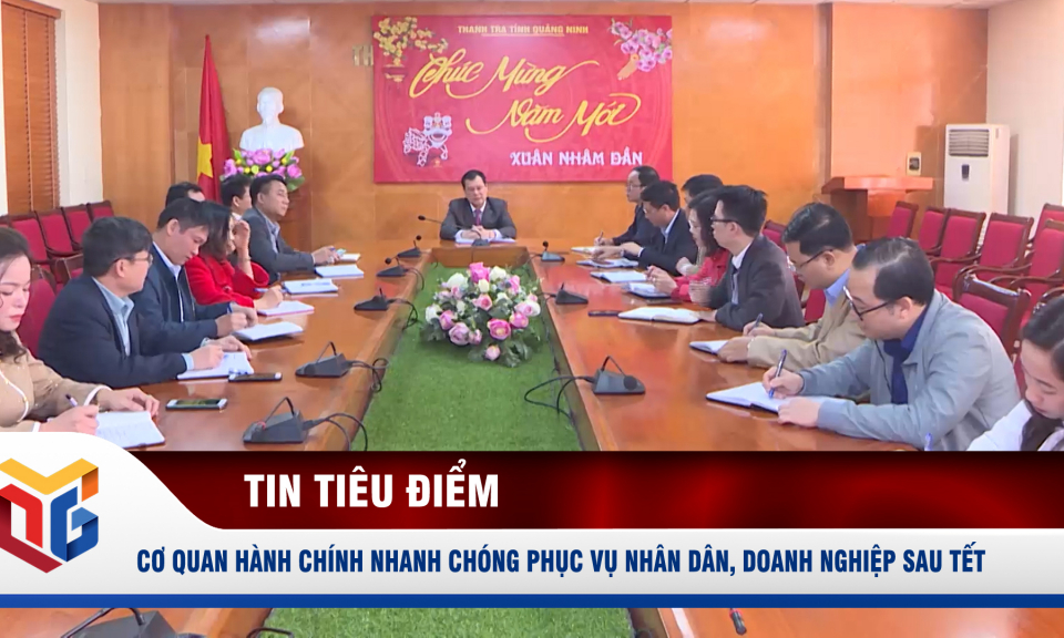 Cơ quan hành chính nhanh chóng phục vụ nhân dân, doanh nghiệp sau Tết