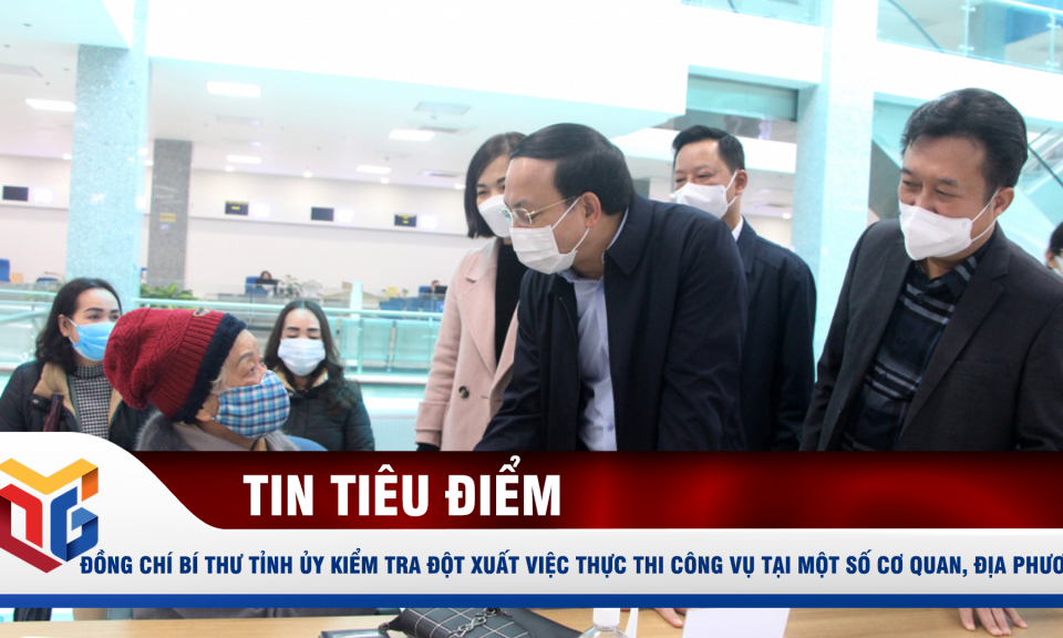 Đồng chí Bí thư Tỉnh ủy kiểm tra đột xuất việc thực thi công vụ tại một số cơ quan, địa phương