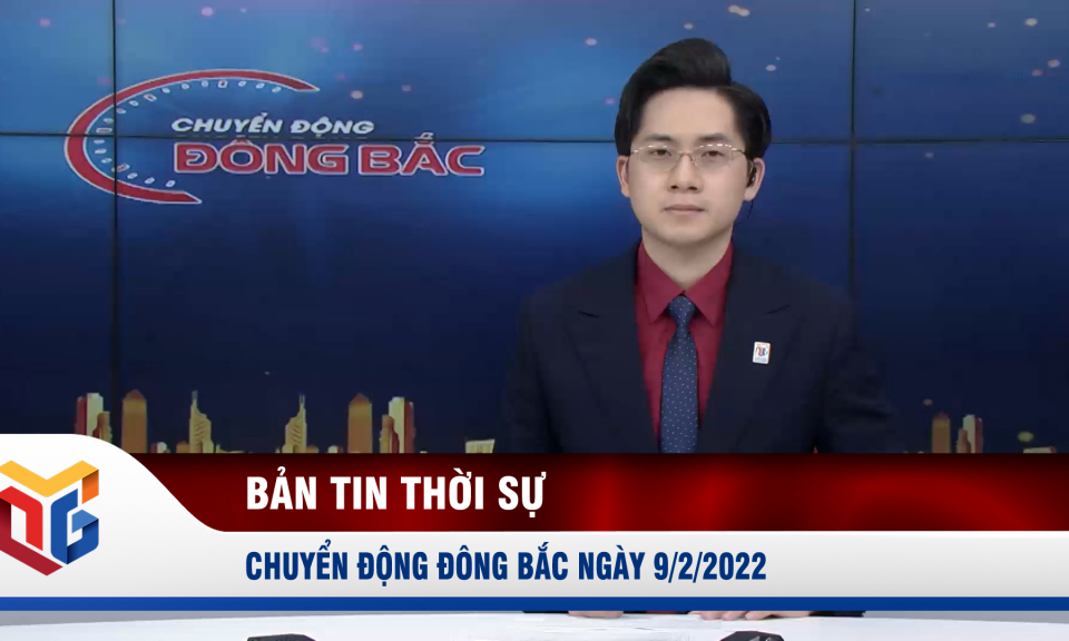 Chuyển động Đông Bắc ngày 9/2/2022